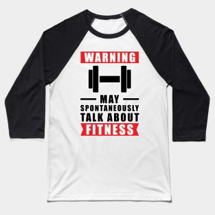 Warning May Spontaneously Talk About Fitness Baseball T-Shirt